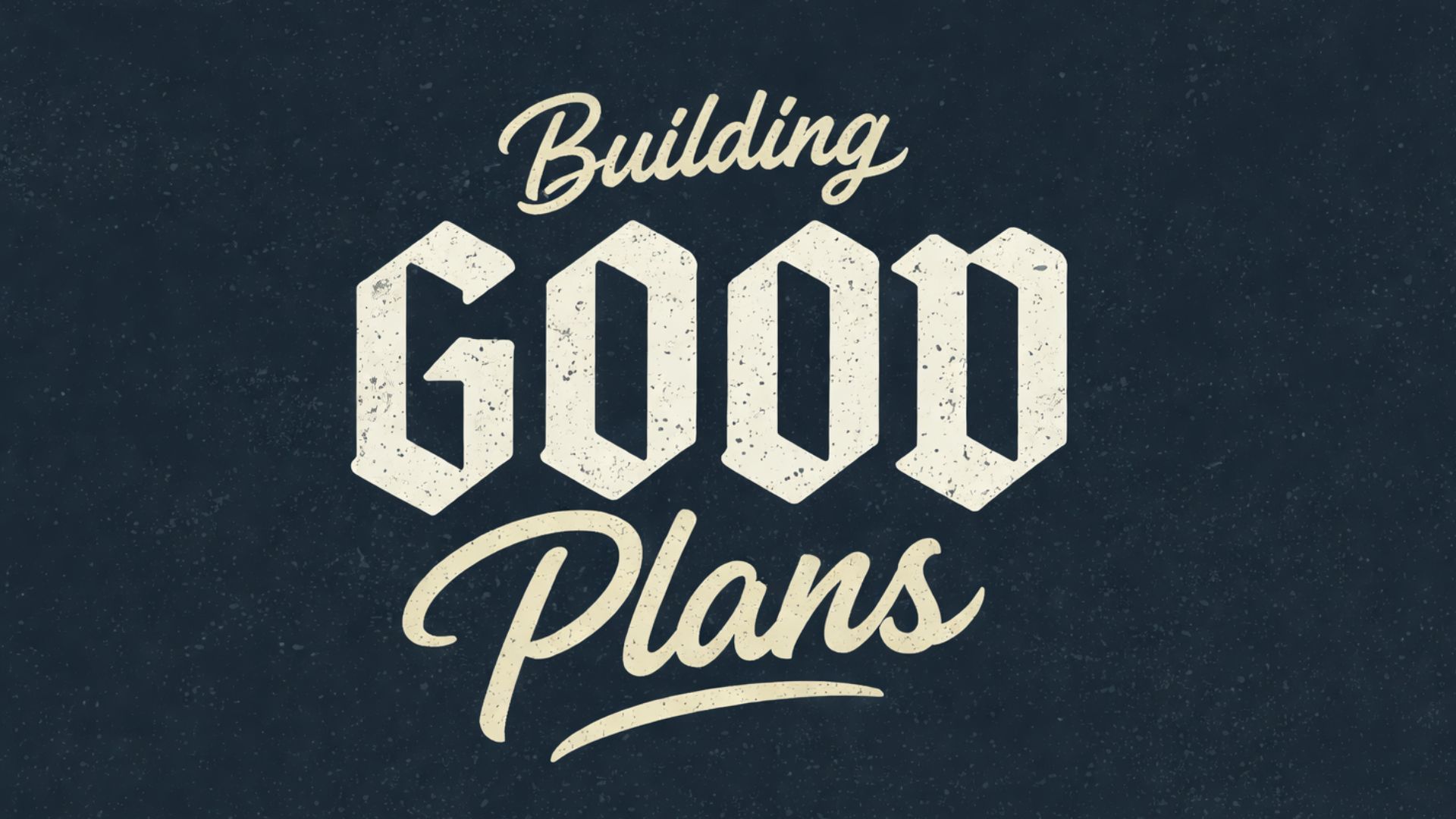 building good plans featured sermon series image