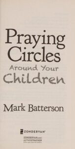 Praying Circles Around Your Children – Mark Batterson